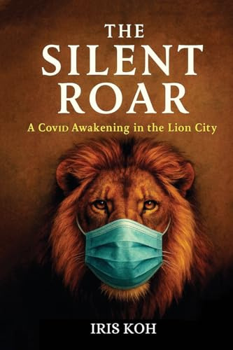 The Silent Roar: A Covid Awakening In The Lion City