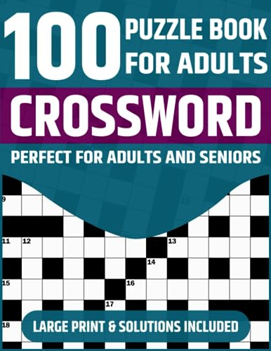 Crossword Puzzle Book For Adults: Large Print Crossword Puzzle Book Featuring 100 Puzzles And Solution To Enjoy During Leisure and Travel (Puzzle Books For Adults Vol - 4)