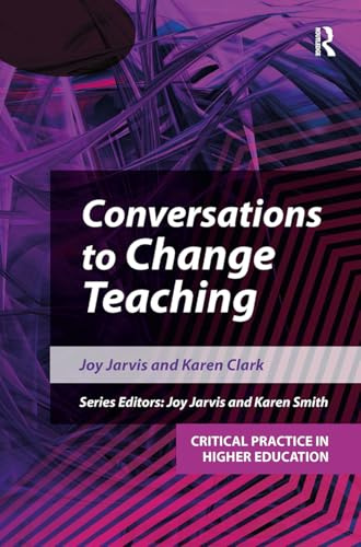 Conversations to Change Teaching (Critical Practice in Higher Education)