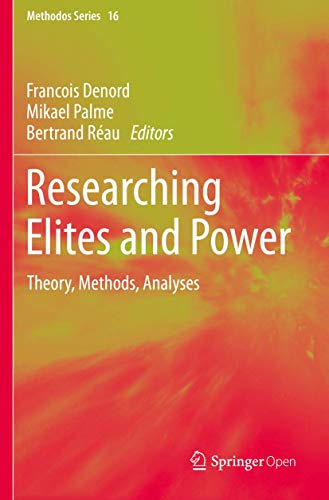 Researching Elites and Power: Theory, Methods, Analyses (Methodos Series)