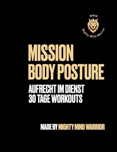 Mission Body Posture: Aufrecht im Dienst; 30 Tage Workouts
