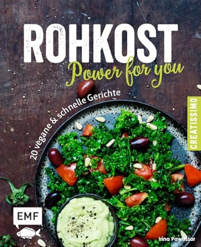 Rohkost - Power for you: 20 vegane & schnelle Gerichte