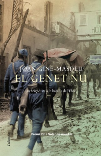 El genet nu: Un Brigadista a la Batalla de L'Ebre (Clàssica)