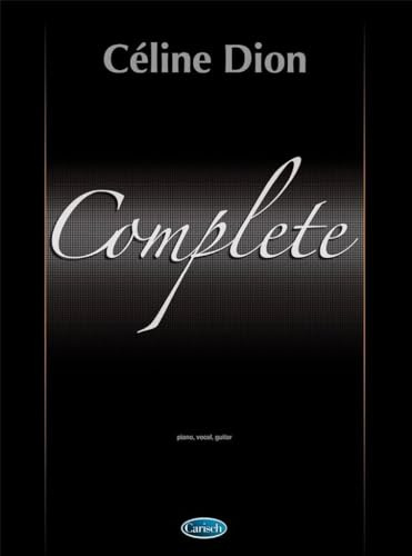 Complete Celine Dion. Klavier, Gesang, Gitarre (Songbooks). (PIANO, VOIX, GU)