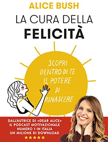 La cura della felicità. Scopri dentro di te il potere di rinascere