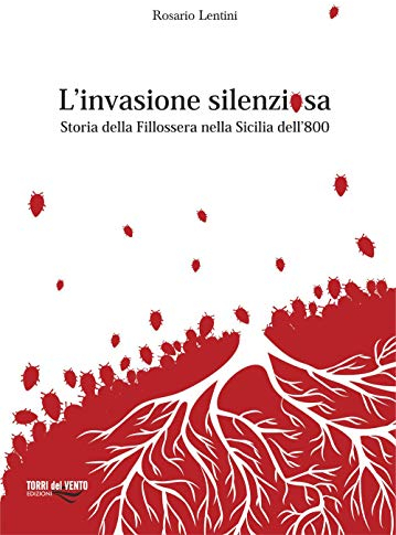 L'invasione silenziosa. Storia delle fillossera nella Sicilia dell'800 (L' agave)