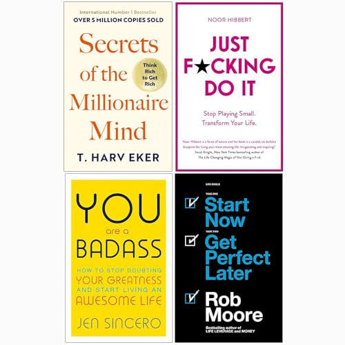 Secrets of the Millionaire Mind, Just F*cking Do It, You Are a Badass, Start Now Get Perfect Later 4 Books Collection Set