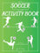 Soccer Activity Book: For Kids: A Fun Kid Workbook Game For Learning