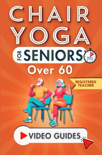Chair Yoga for Seniors Over 60: Enhance Your Quality of Life in Just 10 Minutes a Day with This Illustrated Guide. Step-by-Step Gentle Exercises for Pain-Free ... and Mental Clarity. (English Edition)