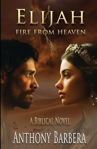 Elijah: Fire from Heaven (Mighty Men and Women of the Bible)