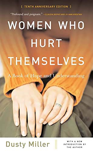Women Who Hurt Themselves: A Book Of Hope And Understanding