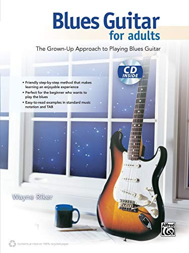 Blues Guitar for Adults: The Grown-Up Approach to Playing Blues Guitar