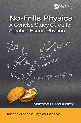 No-Frills Physics: A Concise Study Guide for Algebra-Based Physics (Textbook Series in Physical Sciences)