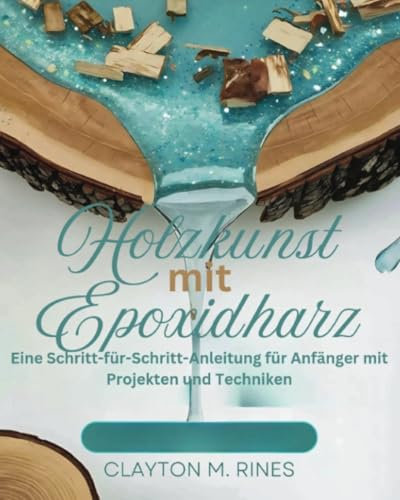 Holzkunst mit Epoxidharz (Holzbearbeitung für Anfänger)
