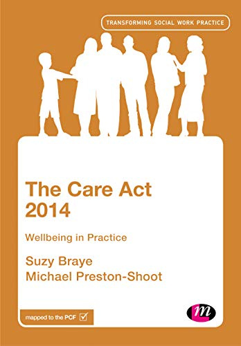 The Care Act 2014: Wellbeing in Practice (Transforming Social Work Practice Series)