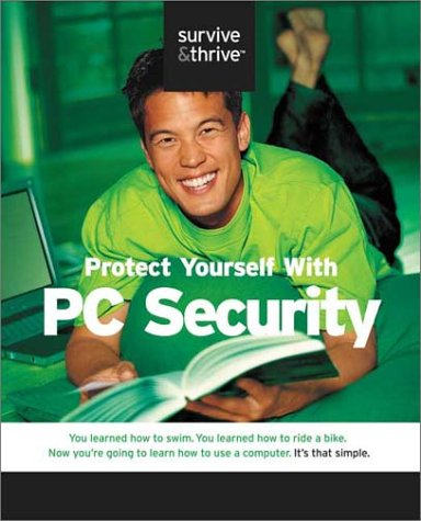 Protect Your Home PC: Hackers, Viruses, and Privacy (Survive & Thrive)