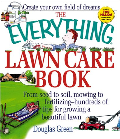 The Everything Lawn Care Book: From Seed to Soil (The Everything Series)