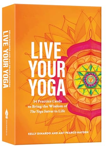Live Your Yoga: 54 Practice Cards to Bring the Wisdom of the Yoga Sutras to Life