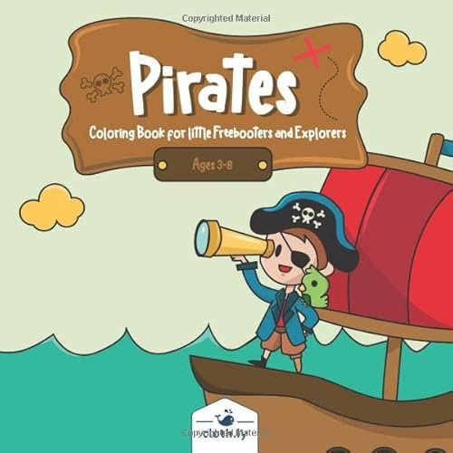 Pirates Coloring Book for little Freebooters and Explorers: Pirate Painintg and Coloring for Boys and Girls Ages 3,4 and 5 with little Pirates, Ships, ... Animals and more| Preeschooler Coloring Book