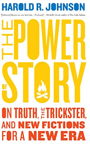 The Power of Story: On Truth, the Trickster, and New Fictions for a New Era