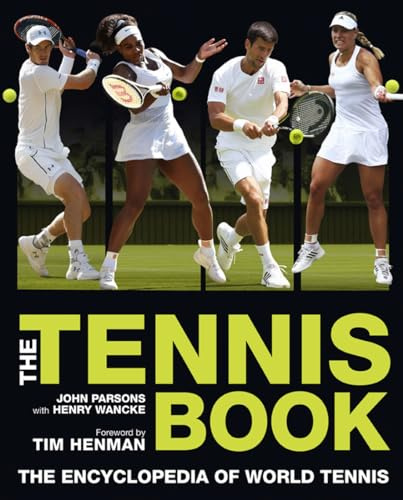 The Tennis Book: The Encyclopedia of World Tennis: The Illustrated Encyclopedia of World Tennis