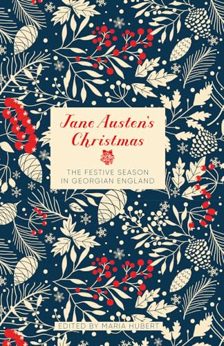 Jane Austen's Christmas: The Festive Season in Georgian England (Literary Christmas)