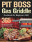 PIT BOSS Gas Griddle Cookbook for Beginners 2021: 365-Day New Tasty Recipes to Enjoy Flavorful, Stress-free BBQ with Your Pit Boss Griddle