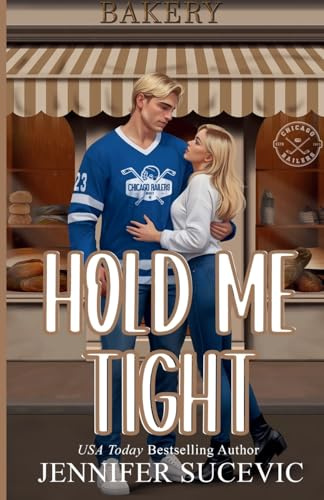Hold Me Tight (Illustrated Cover): A Single Mom, Best Friend's Ex, Protective Hero Hockey Romance (Chicago Railers Hockey, Band 2)