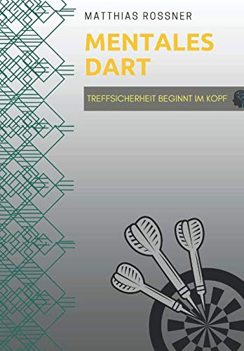 Mentales Dart: Treffsicherheit beginnt im Kopf