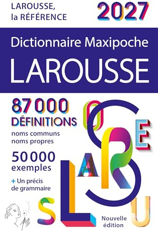 Dictionnaire Larousse Maxipoche. Edition 2027: 87.000 Définitions, noms communs, noms propres - 50.000 examples et Un précis de grammaire