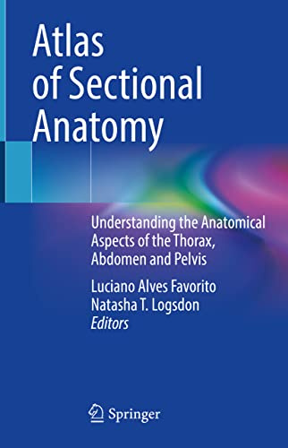 Atlas of Sectional Anatomy: Understanding the Anatomical Aspects of the Thorax, Abdomen and Pelvis