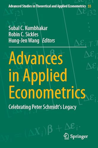 Advances in Applied Econometrics: Celebrating Peter Schmidt's Legacy (Advanced Studies in Theoretical and Applied Econometrics, 55)