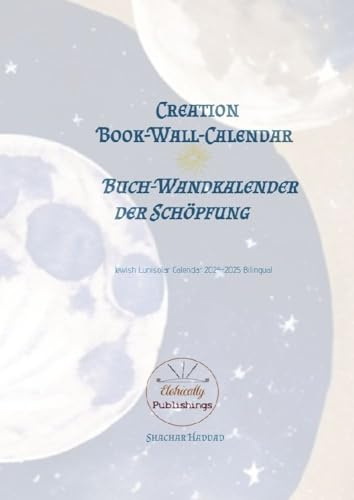 Creation Book-Wall-Calendar | Buch-Wandkalender der Schöpfung: Jewish Lunisolar Calendar 2024-2025 Bilingual