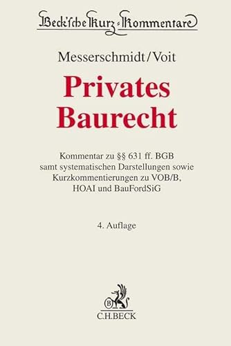 Privates Baurecht: Kommentar zu §§ 631 ff. BGB samt systematischen Darstellungen sowie Kurzkommentierungen zu VOB/B, HOAI und BauFordSiG (Beck'sche Kurz-Kommentare, Band 60)