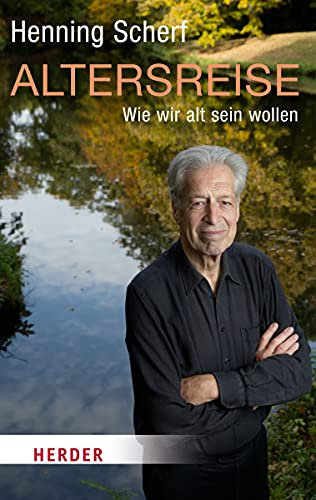 Altersreise: Wie wir altern wollen (HERDER spektrum)