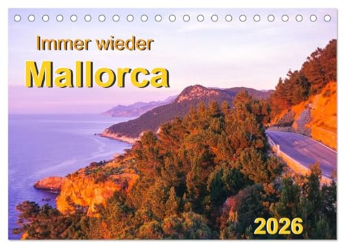 Immer wieder Mallorca (Tischkalender 2026 DIN A5 quer), CALVENDO Monatskalender: Inspirierende Bilder von der Lieblings-Urlaubs-Insel der Deutschen: Mallorca. (CALVENDO Orte)