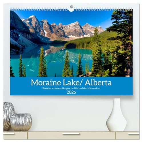 Moraine Lake, Alberta/Kanada (hochwertiger Premium Wandkalender 2026 DIN A2 quer), Kunstdruck in Hochglanz: Der schönste Bergsee von Kanada im Wechsel der Jahreszeiten. (CALVENDO Orte)
