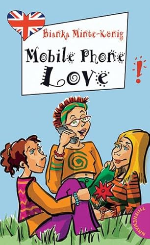 Mobile Phone Love: Mit Worterklärungen (Freche Mädchen – freches Englisch!)