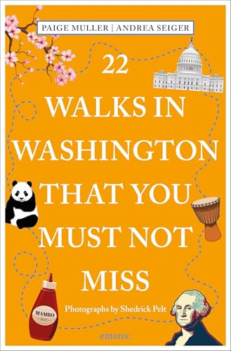 22 Walks in Washington, DC That You Must Not Miss: Travel Guide (111 Places)