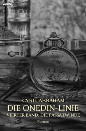 DIE ONEDIN-LINIE: VIERTER BAND - DIE PASSATWINDE: Die große Seefahrts- und Familien-Saga!