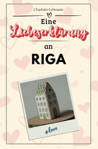 Eine Liebeserklärung an Riga - Die große Hommage - das perfekte Geschenk für Weihnachten und Geburtstag und jeden Anlass