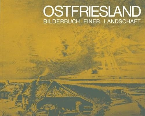 Ostfriesland: Bilderbuch einer Landschaft