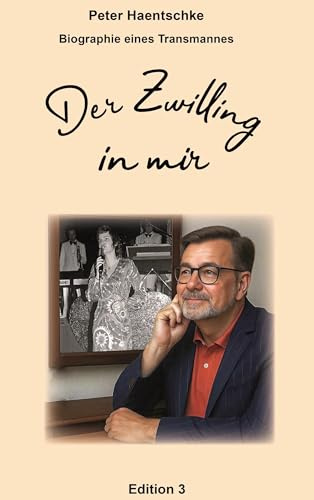 Der Zwilling in mir Edition 3: Biographie eines Transmannes