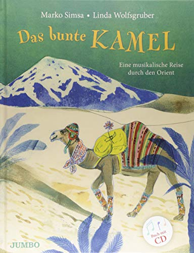Das bunte Kamel: Eine musikalische Reise durch den Orient (Marko Simsa: König der Kinderkonzerte)