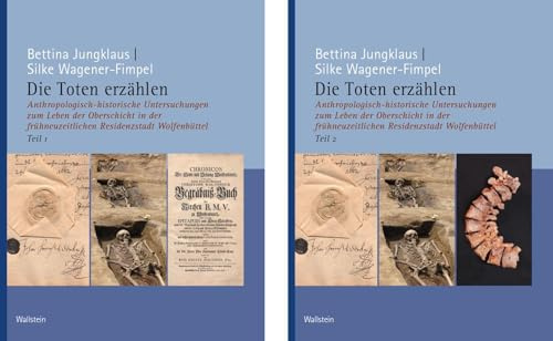 Die Toten erzählen: Anthropologisch-historische Untersuchungen zum Leben der Oberschicht in der frühneuzeitlichen Residenzstadt Wolfenbüttel ... Kommission für Niedersachsen und Bremen)