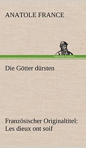 Die Götter dürsten: Französischer Originaltitel: Les dieux ont soif