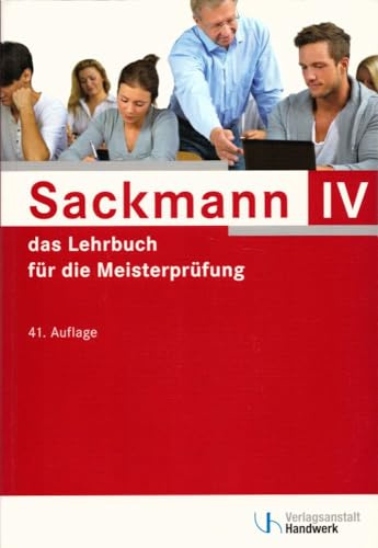 Sackmann - das Lehrbuch für die Meisterprüfung: Teil IV: Berufs- und Arbeitspädagogik, Ausbildung der Ausbilder mit CD-ROM