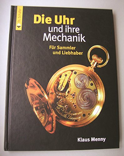 Die Uhr und ihre Mechanik: für Sammler und Liebhaber (HolzWerken)