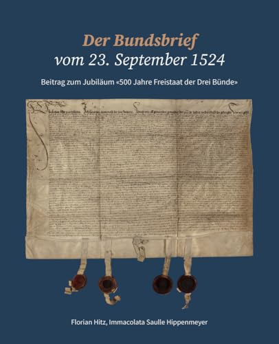 Der Bundsbrief vom 23. September 1524: Beitrag zum Jubiläum «500 Jahre Freistaat der Drei Bünde»