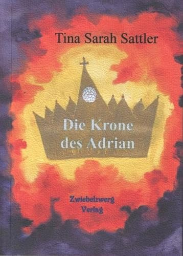 Die Krone des Adrian: Märchen und Geschichten für Kinder